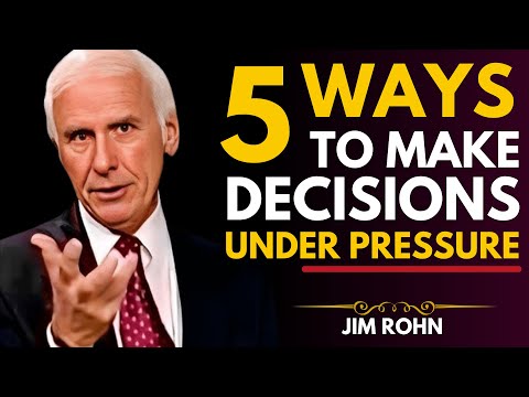 How To Make Better Choices Under Pressure | Jim Rohn&Rsquo;S Ultimate Decision-Making Guide