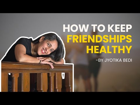 How To Keep Friendships Healthy | Secrets To Strong &Amp;Amp; Lasting Friendships