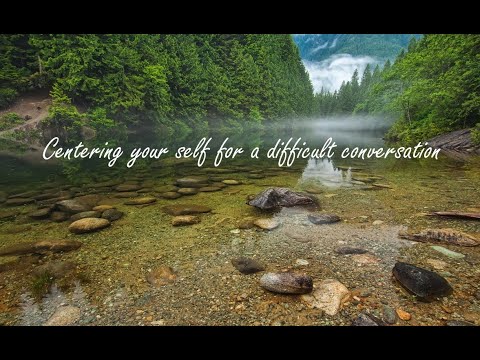 Mindfulness Meditation: Preparing For A Difficult Conversation (4 Mins)