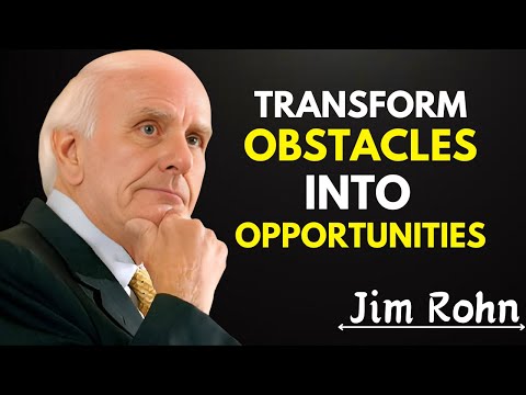 Transform Obstacles Into Opportunities | Jim Rohn | Best Motivational Speech