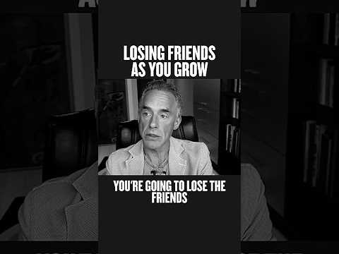 Losing Friends As You Grow - Jordan Peterson