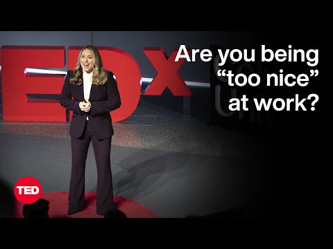 The Problem With Being &Ldquo;Too Nice&Rdquo; At Work | Tessa West | Ted