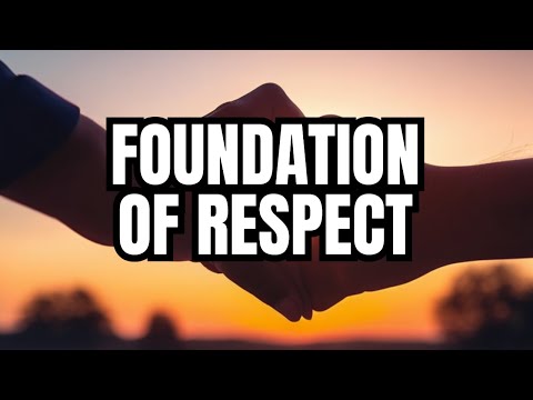 Building A Strong Foundation Of Respect In Your Relationship