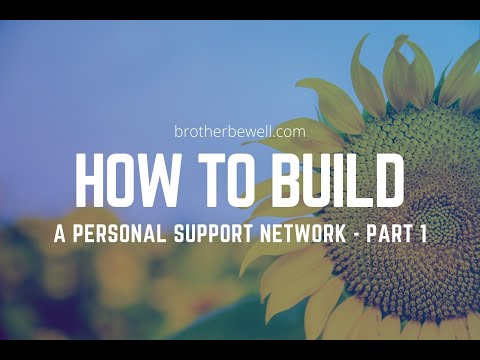 How To Build A Personal Support Network - Part 1
