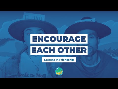 Friendship Lessons | Encourage Each Other