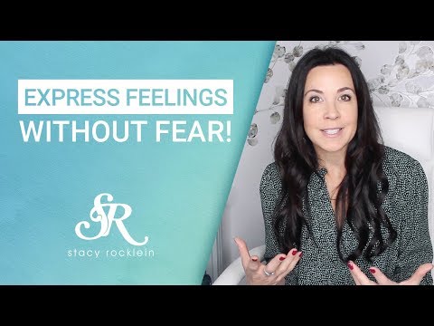 How To Express Your Feelings &Amp;Amp; Emotions Without Fear