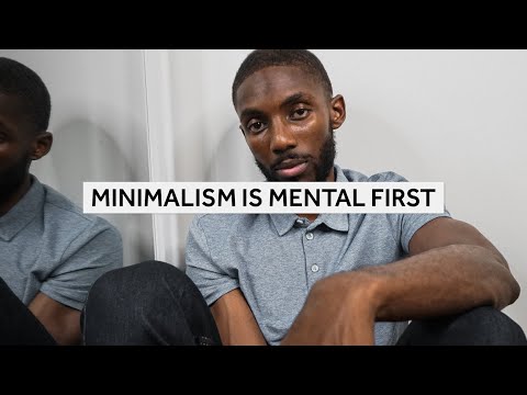 Minimalism Is Mental First [Minimalism Series]