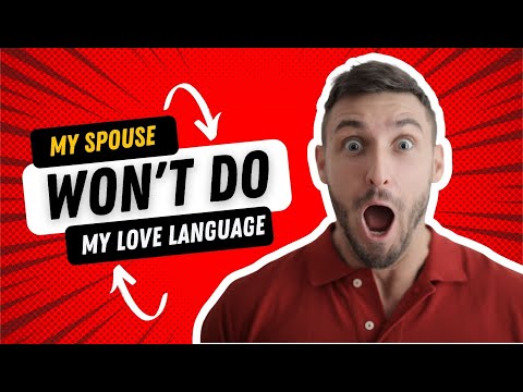 My Spouse Won'T Do My Love Language