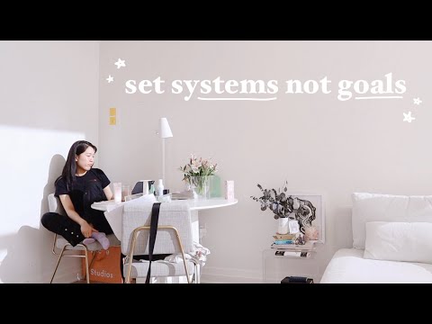 The One Habit That Is Changing My Life: Set Systems Rather Than Goals