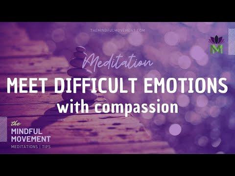 Meditation For Being Present With And Nurturing Difficult Emotions With Love And Compassion