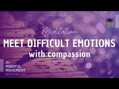 Meditation For Being Present With And Nurturing Difficult Emotions With Love And Compassion