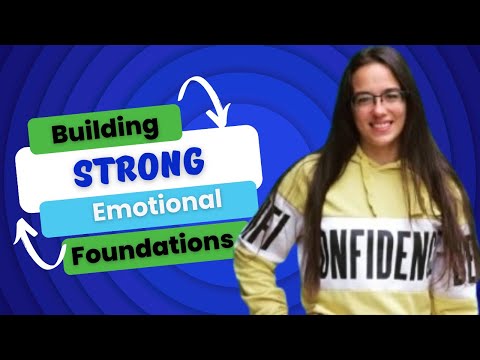 How To Build A Strong Emotional Foundation