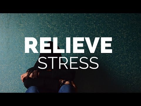 16 Simple Ways To Relieve Stress And Anxiety