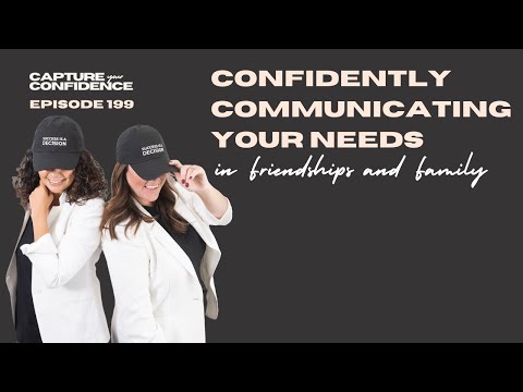 Confidently Communicating Your Needs In Friendships And Family
