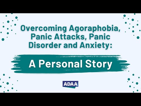 Overcoming Agoraphobia, Panic Attacks, Panic Disorder And Anxiety: A Personal Story