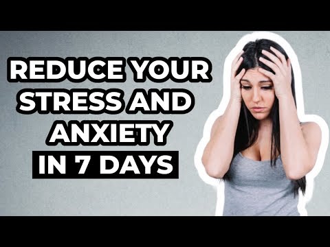 7 Day Challenge - Reduce Your Stress And Anxiety - Start Now!