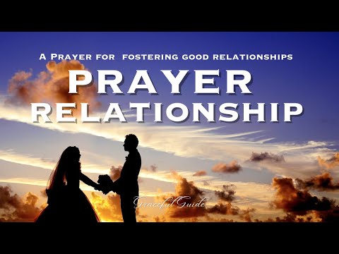 Prayer For Fostering Good Relationships With Family, Friends, And Loved Ones In Your Life