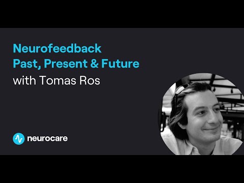 Neurofeedback Past, Present &Amp;Amp; Future With Tomas Ros