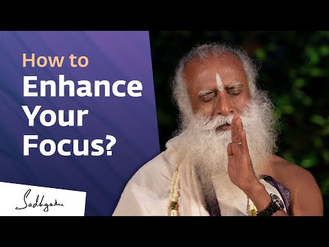 How To Enhance Your Focus | Sadhguru