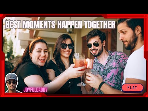 The Best Moments Are Made Together: Building Stronger Bonds Through Shared Experiences