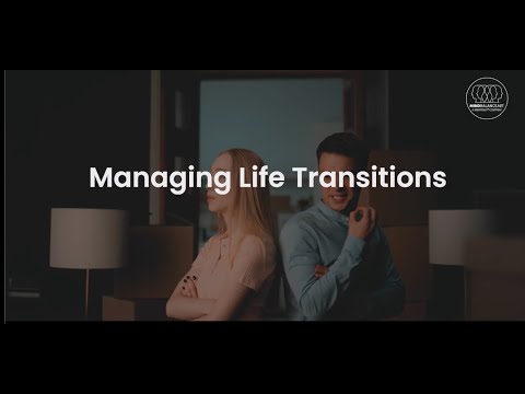 Managing Life Transitions - Hundreds Of Free Videos